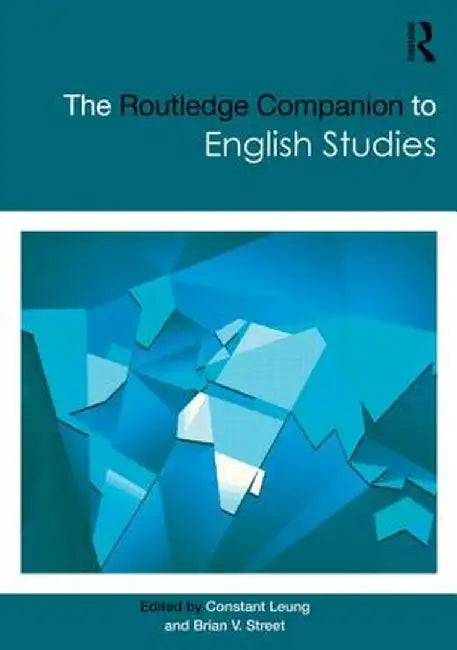 The Routledge Companion to English Studies by Constant Leung