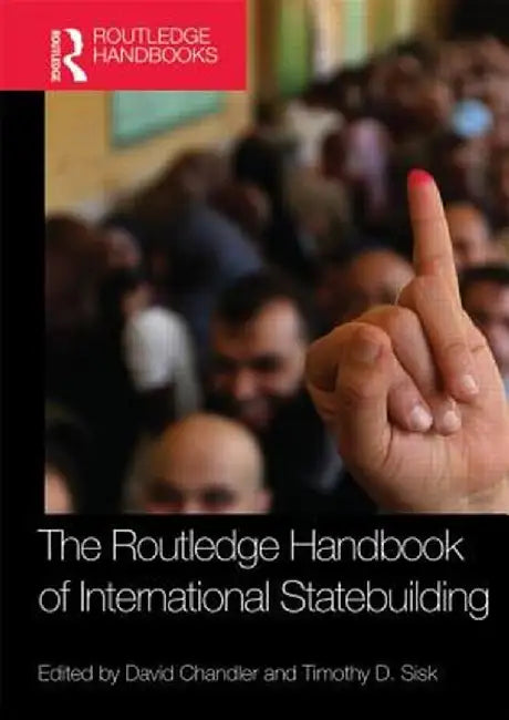 Routledge Handbook of International Statebuilding by David Chandler