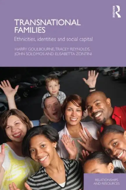 Transnational Families: Ethnicities, Identities and Social Capital by Harry Goulbourne, Tracey Reynolds, John Solomos