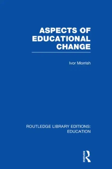 Aspects of Educational Change by Ivor Morrish