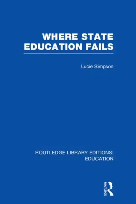 Where State Education Fails by Lucie Simpson
