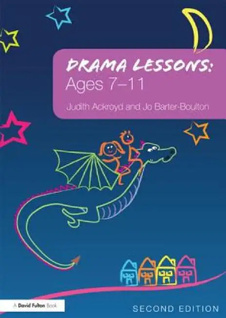 Drama Lessons: Ages 7-11 by Judith Ackroyd