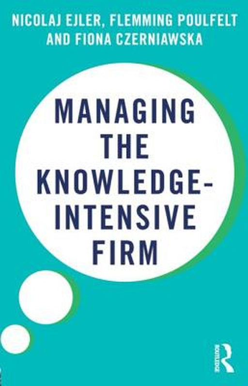 Managing The Knowledge Intensive Firm by Tim Edensor, Flemming Poulfelt, Fiona Czerniawska