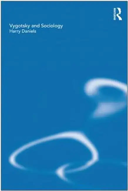 Vygotsky and Sociology by Harry Daniels