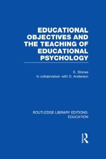Educational Objectives and the Teaching of Educational Psychology by Edgar Stones