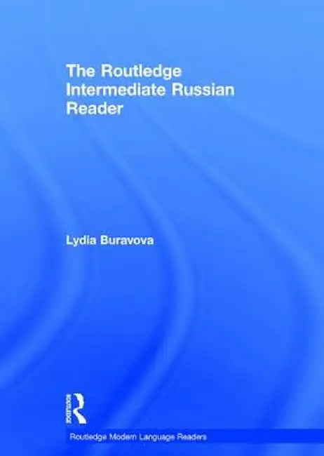 The Routledge Intermediate Russian Reader by Lydia Buravova