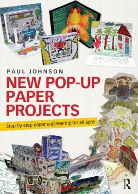 New Pop-Up Paper Projects: Step-By-Step Paper Engineering for All Ages by Paul Johnson