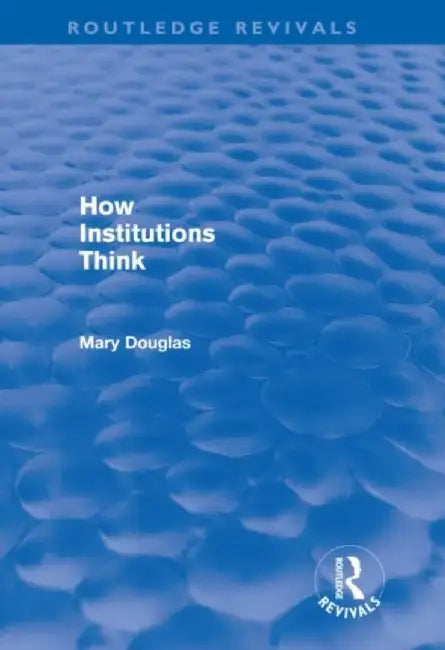 How Institutions Think (Routledge Revivals) by Mary Douglas