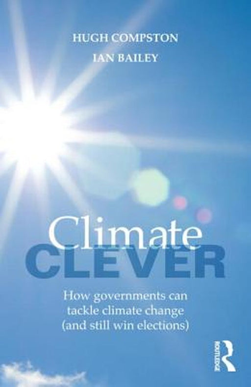 Climate Clever: How Governments Can Tackle Climate Change by Ian Bailey