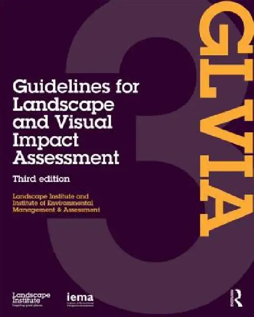 Guidelines for Landscape and Visual Impact Assessment by Landscape Institute
