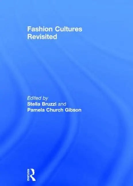 Fashion Cultures Revisited: Theories, Explorations and Analysis by Stella Bruzzi