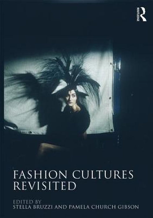 Fashion Cultures Revisited: Theories, Explorations and Analysis by Stella Bruzzi, Pamela Church Gibson
