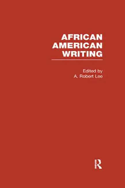 African American Writing by A. Robert Lee