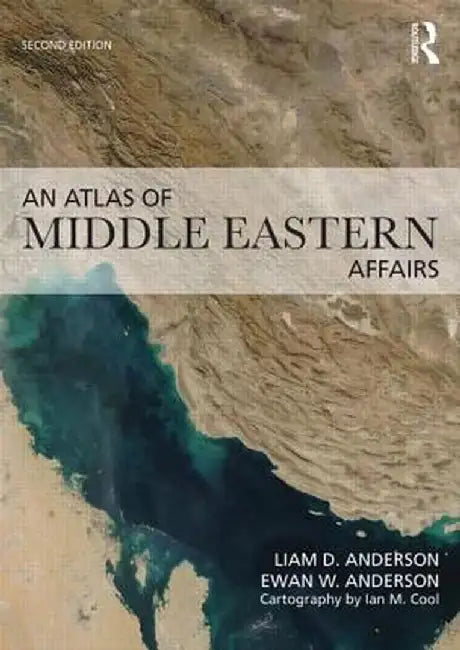 An Atlas of Middle Eastern Affairs by Ewan W. Anderson