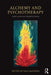 Alchemy and Psychotherapy: Post-Jungian Perspectives by Dale Mathers