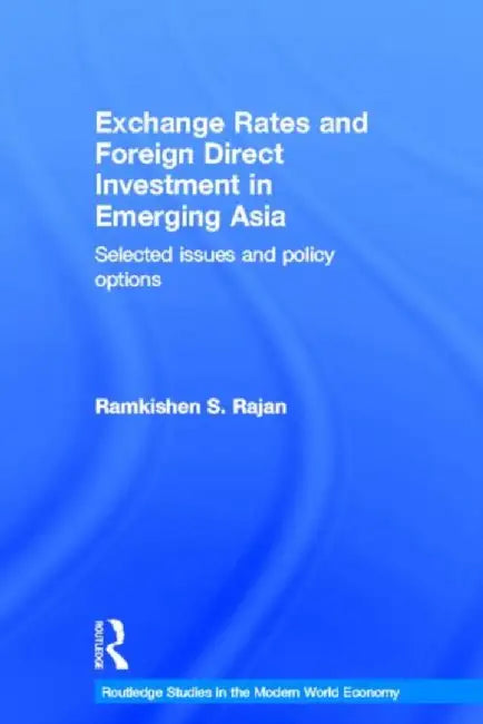 Exchange Rates and Foreign Direct Investment in Emerging Asia by Ramkishen Rajan