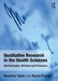 Qualitative Research in the Health Sciences: Methodologies, Methods and Processes by Bev Taylor