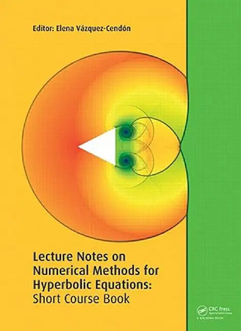 Lecture Notes On Numerical Methods For Hyperbolic Equations: Short Course Book by Elena Vazquez-Cendon