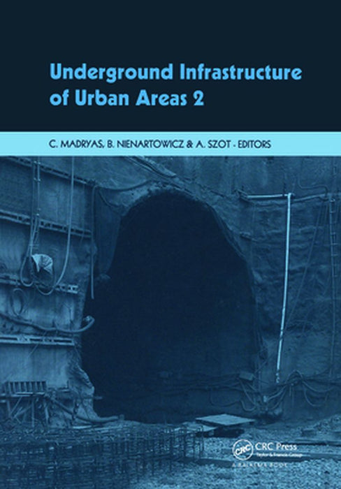 Underground Infrastructure Of Urban Areas 2 by Cezary Madryas, Beata Nienartowicz, Arkadiusz Szot