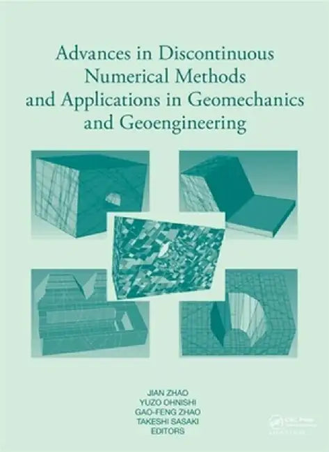 Advances in Discontinuous Numerical Methods and Applications in Geomechanics and Geoengineering by Jian Zhao