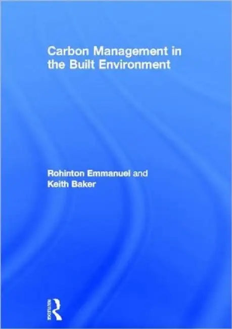 Carbon Management in the Built Environment by Rohinton Emmanuel