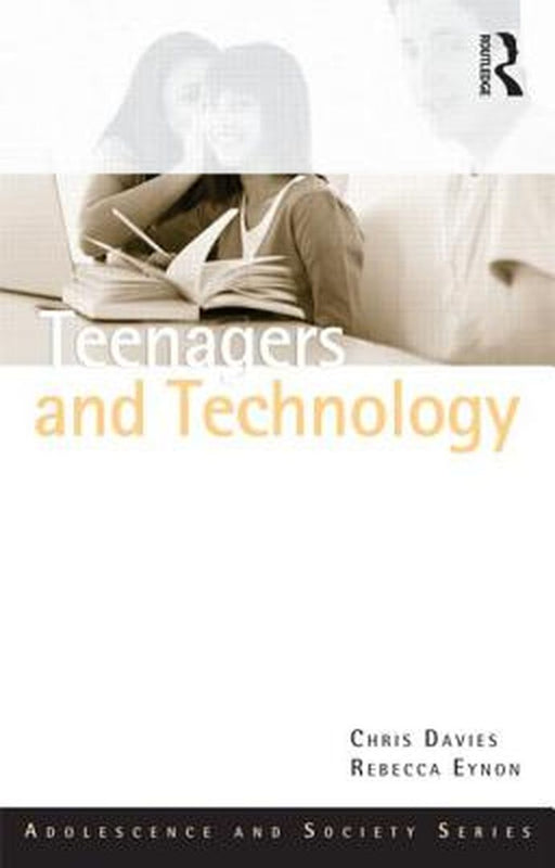 Teenagers And Technology by Chris Davies, Rebecca Eynon