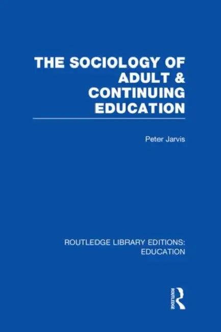 The Sociology of Adult & Continuing Education by Peter Jarvis