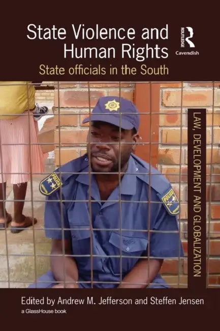 State Violence and Human Rights: State Officials in the South by Steffen Jensen, Andrew Jefferson
