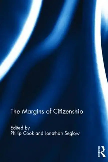 The Margins of Citizenship by Philip Cook