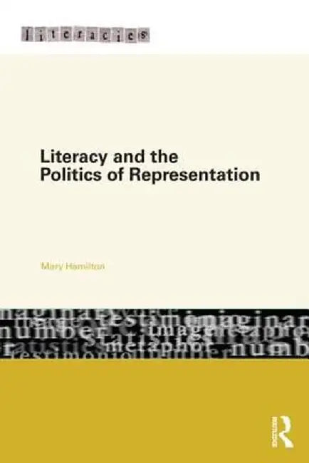 Literacy and the Politics of Representation by Mary Hamilton