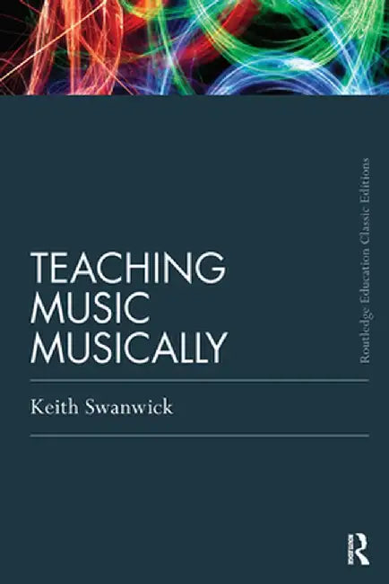 Teaching Music Musically by Keith Swanwick
