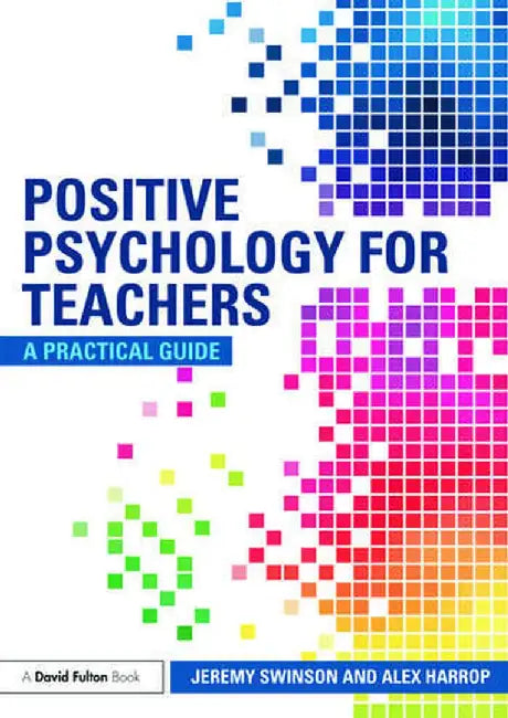 Positive Psychology for Teachers by Jeremy Swinson
