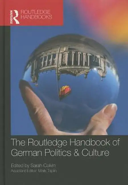 The Routledge Handbook of German Politics & Culture by Sarah Colvin