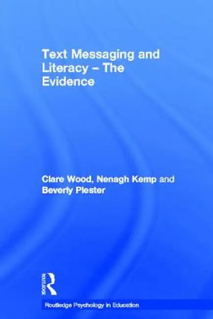 Text Messaging and Literacy - The Evidence by Clare Wood