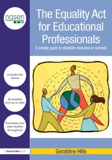 The Equality ACT for Educational Professionals: A Simple Guide to Disability Inclusion in Schools by Geraldine Hills