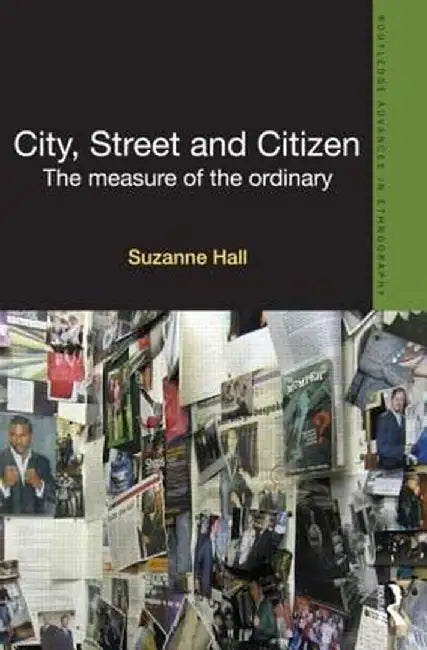 City, Street and Citizen: The Measure of the Ordinary by Suzanne Hall