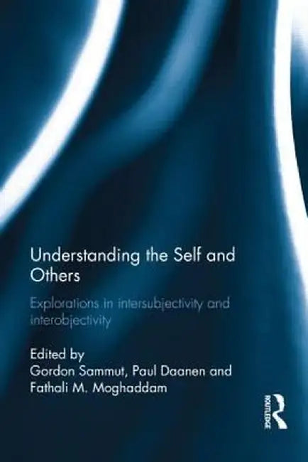 Understanding the Self and Others: Explorations in Intersubjectivity and Interobjectivity by Gordon Sammut