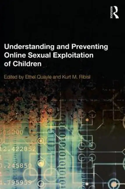 Understanding and Preventing Online Sexual Exploitation of Children by Ethel Quayle