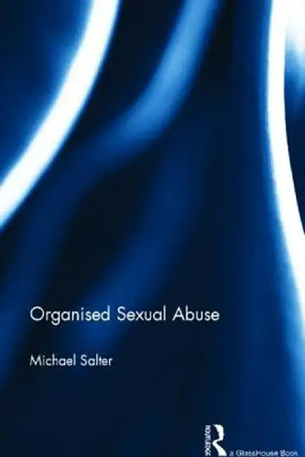 Organised Sexual Abuse by Michael Salter