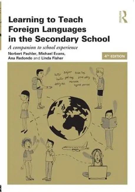 Learning to Teach Foreign Languages in the Secondary School: A Companion to School Experience by Norbert Pachler