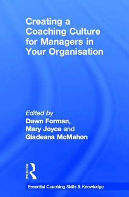 Creating a Coaching Culture for Managers in Your Organisation by Dawn Forman