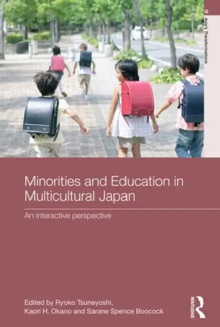 Minorities and Education in Multicultural Japan: An Interactive Perspective by Ryoko Tsuneyoshi, Kaori H. Okano, Sarane Boocock