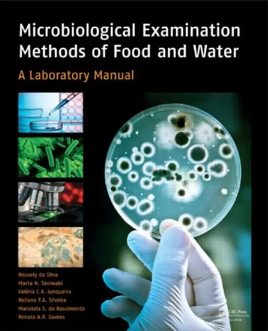 Microbiological Examination Methods of Food and Water: A Laboratory Manual by Neusely da Silva