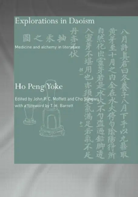 Explorations in Daoism: Medicine and Alchemy in Literature by Ho Peng Yoke