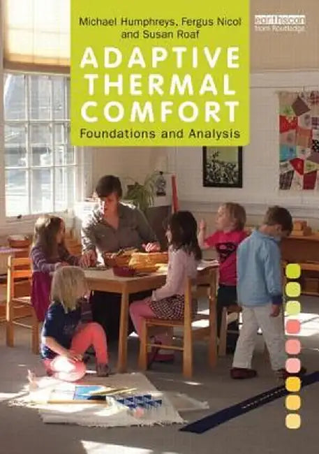Adaptive Thermal Comfort: Foundations and Analysis by Michael Humphreys