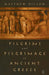 Pilgrims and Pilgrimage in Ancient Greece by Matthew Dillon