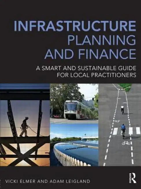 Infrastructure Planning and Finance: A Smart and Sustainable Guide by Vicki Elmer
