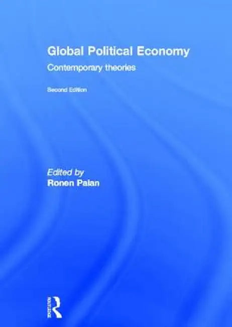 Global Political Economy: Contemporary Theories by Ronen Palan
