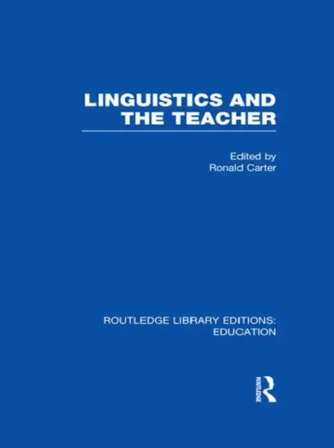 Linguistics and the Teacher by Ronald Carter