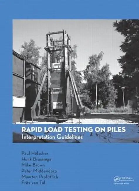 Rapid Load Testing on Piles: Interpretation Guidelines by Paul Holscher
